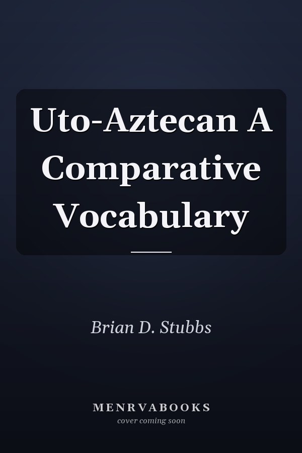 Uto-Aztecan A Comparative Vocabulary