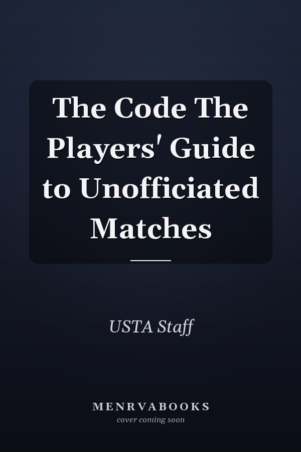 The Code The Players' Guide to Unofficiated Matches
