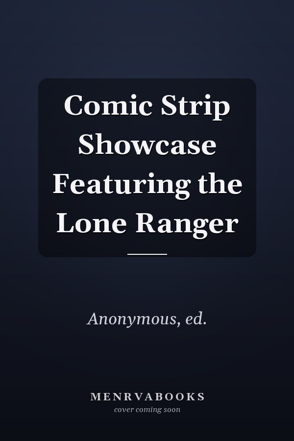Comic Strip Showcase Featuring the Lone Ranger