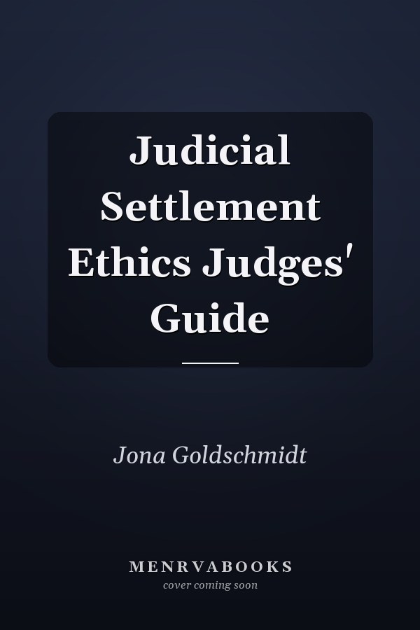 Judicial Settlement Ethics Judges' Guide