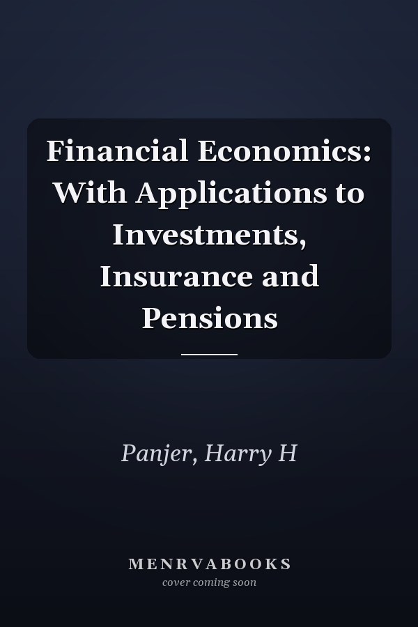 Financial Economics: With Applications to Investments, Insurance and Pensions