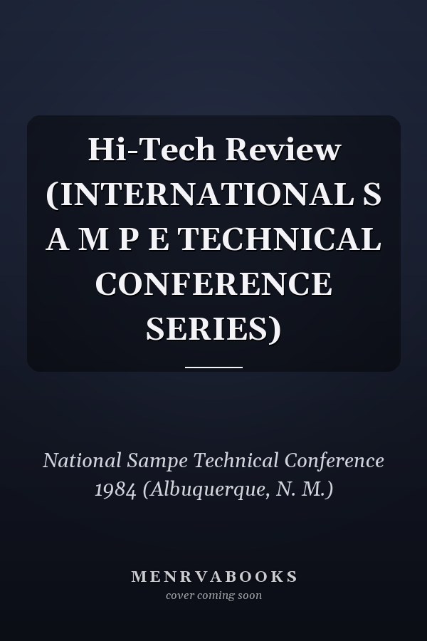 Hi-Tech Review (INTERNATIONAL S A M P E TECHNICAL CONFERENCE SERIES)