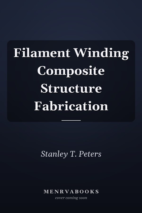 Filament Winding Composite Structure Fabrication