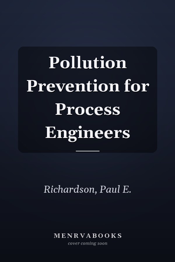 Pollution Prevention for Process Engineers