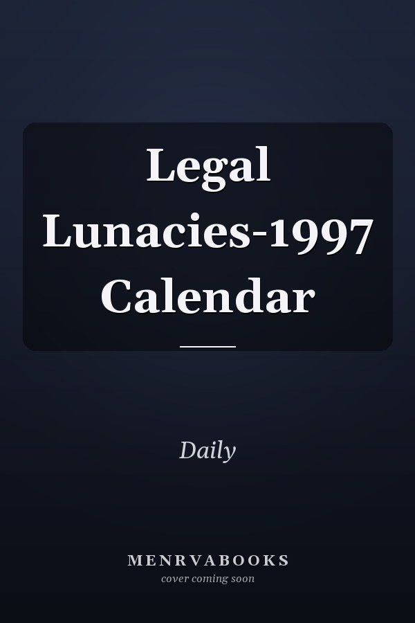 Legal Lunacies-1997 Calendar