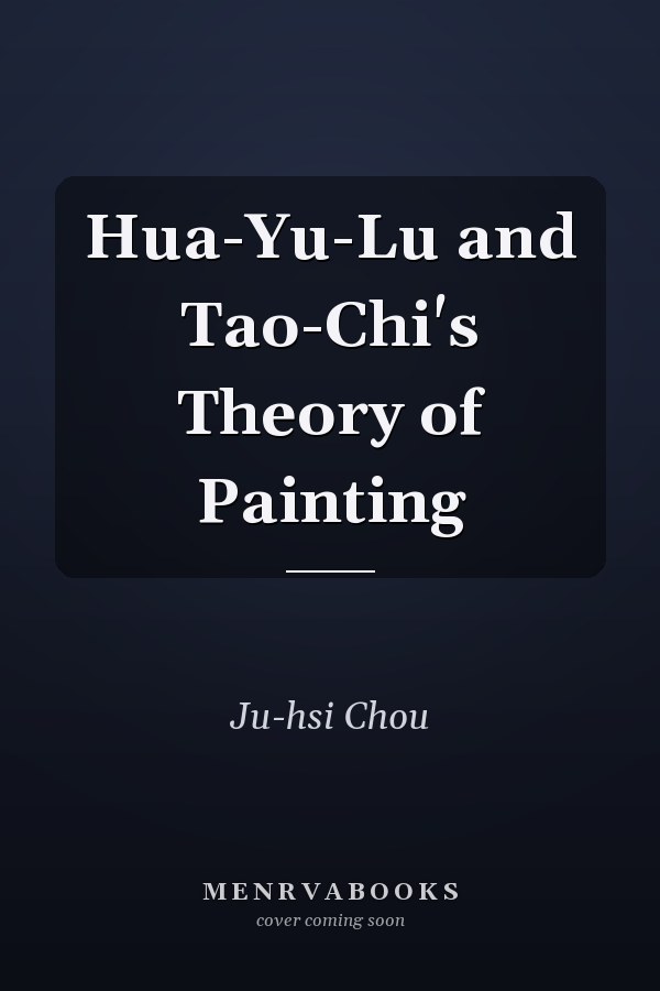 Hua-Yu-Lu and Tao-Chi's Theory of Painting