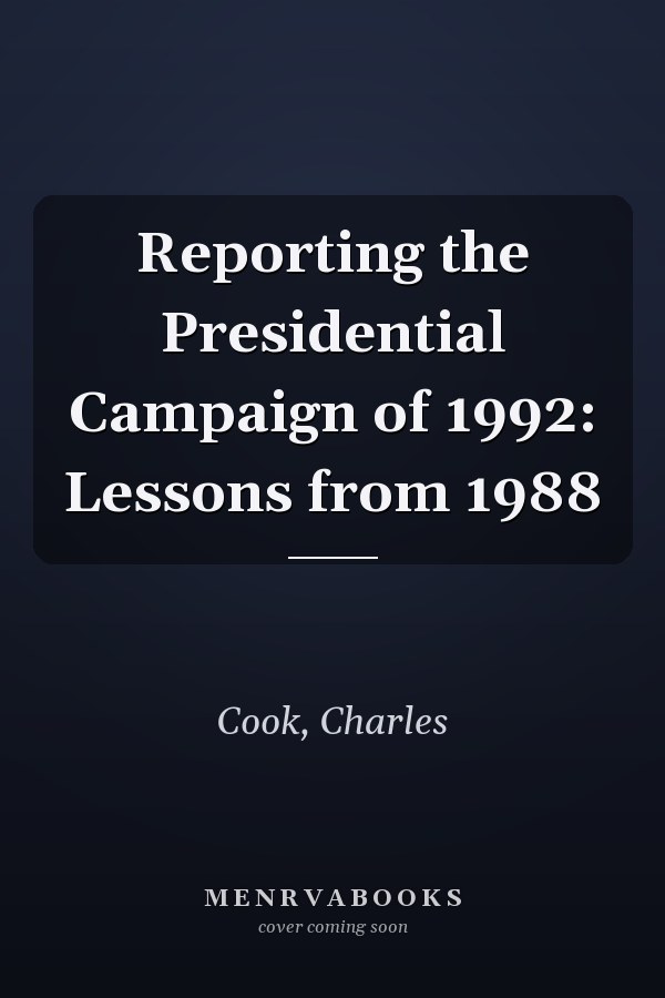 Reporting the Presidential Campaign of 1992: Lessons from 1988
