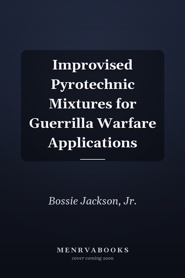 Improvised Pyrotechnic Mixtures for Guerrilla Warfare Applications