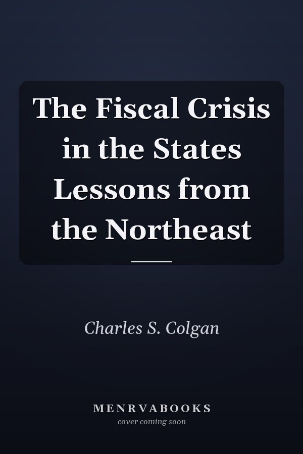 The Fiscal Crisis in the States Lessons from the Northeast
