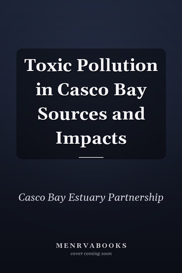 Toxic Pollution in Casco Bay Sources and Impacts