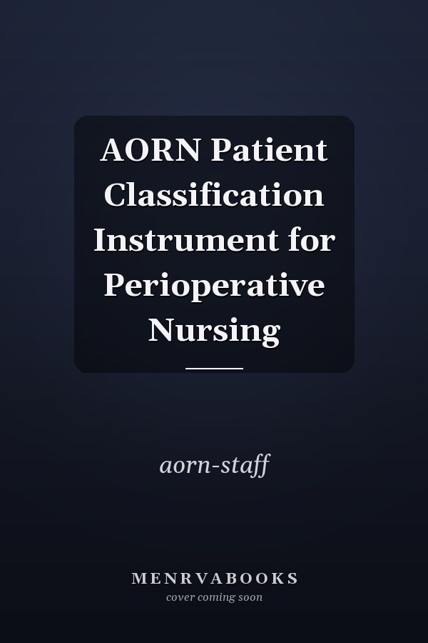 AORN Patient Classification Instrument for Perioperative Nursing