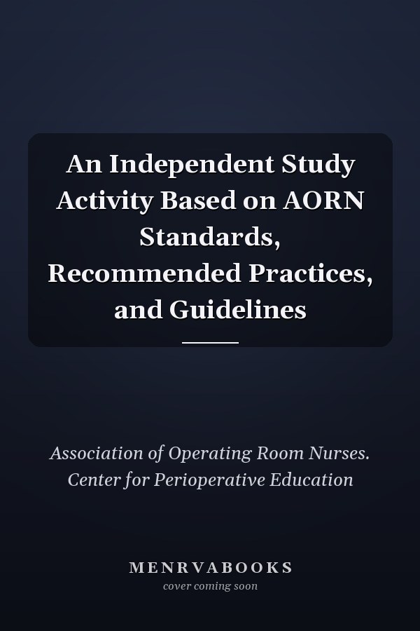 An Independent Study Activity Based on AORN Standards, Recommended Practices, and Guidelines