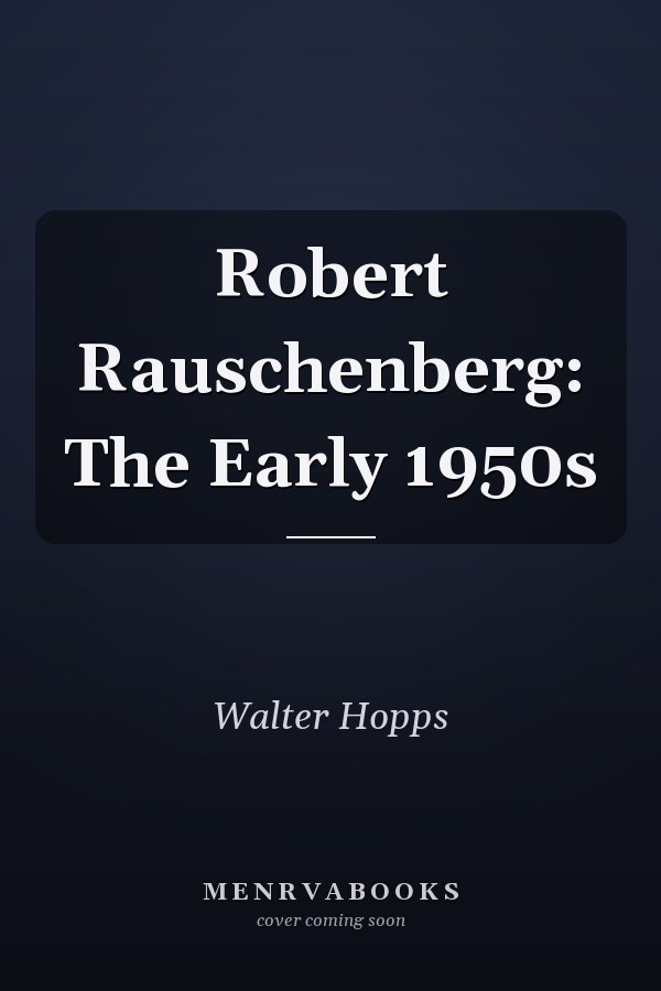 Robert Rauschenberg: The Early 1950s
