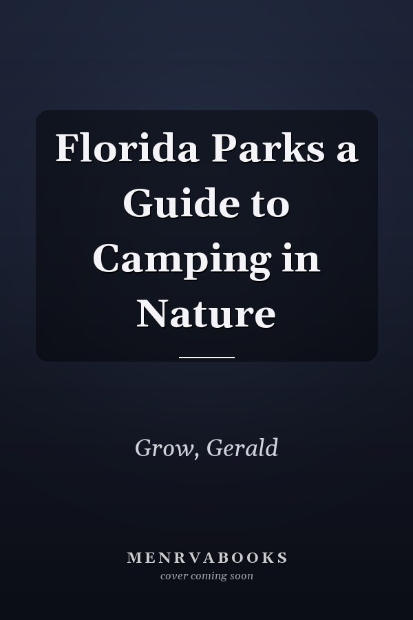 Florida Parks a Guide to Camping in Nature