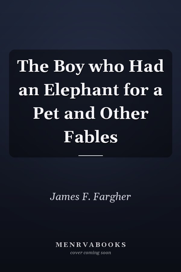 The Boy who Had an Elephant for a Pet and Other Fables