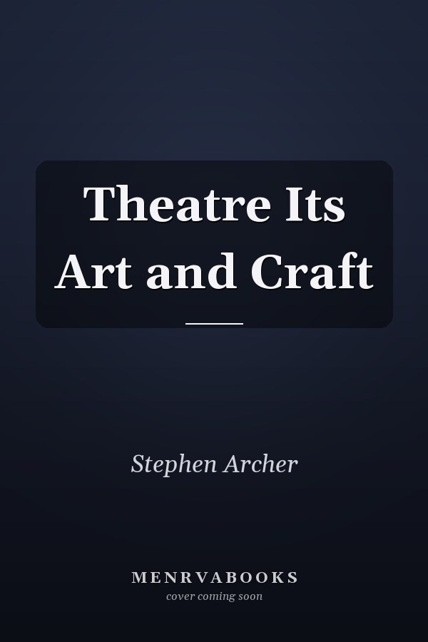 Theatre Its Art and Craft