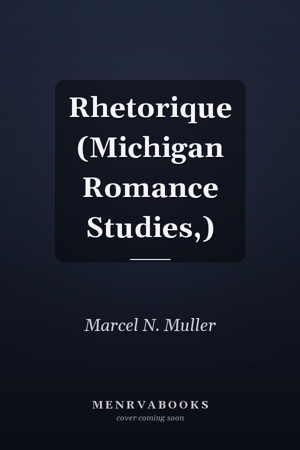 Rhetorique (Michigan Romance Studies,)