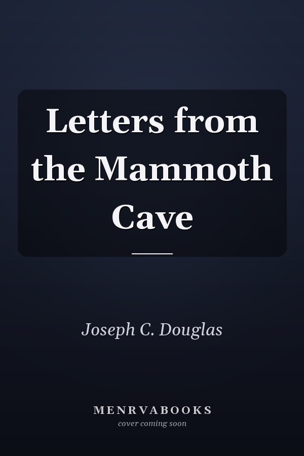Letters from the Mammoth Cave