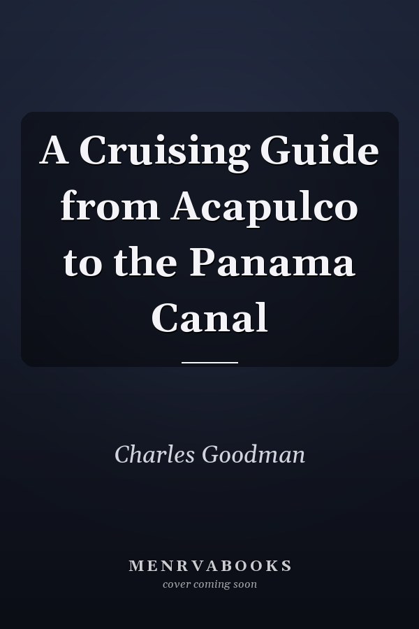 A Cruising Guide from Acapulco to the Panama Canal