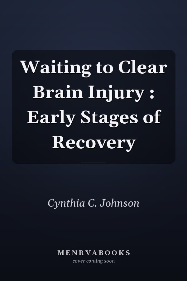 Waiting to Clear Brain Injury : Early Stages of Recovery