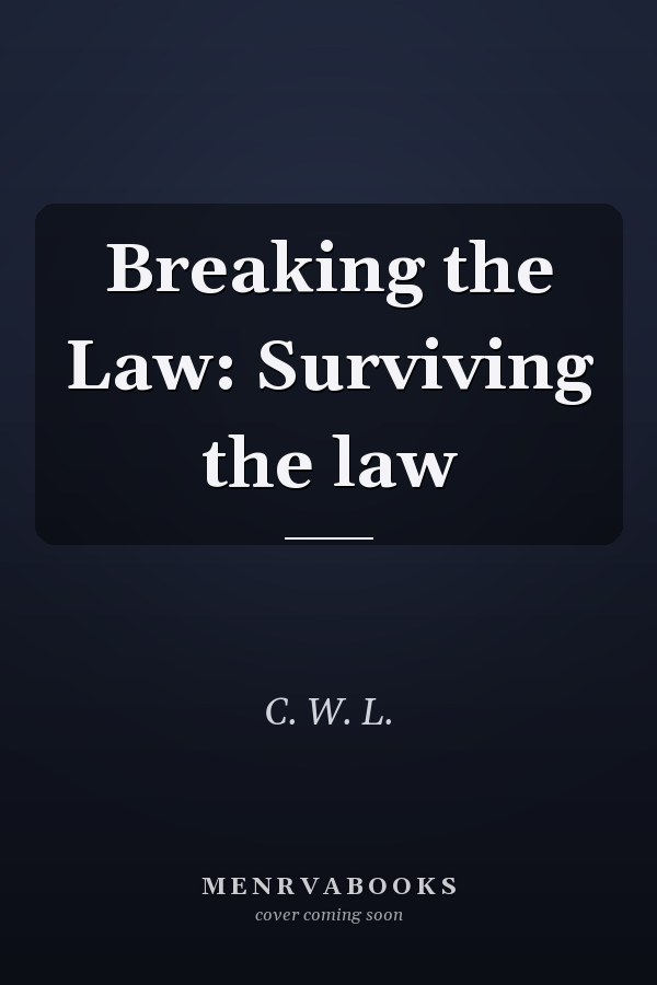 Breaking the Law: Surviving the law