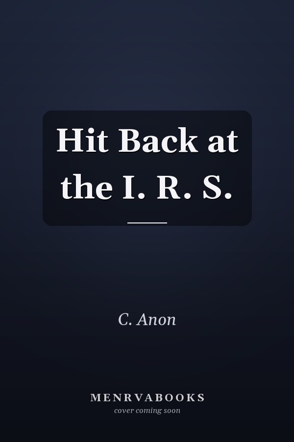 Hit Back at the I. R. S.