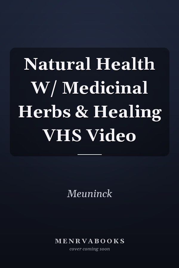 Natural Health W/ Medicinal Herbs & Healing VHS Video