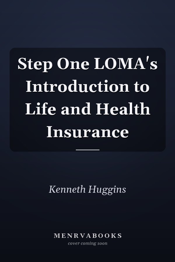 Step One LOMA's Introduction to Life and Health Insurance