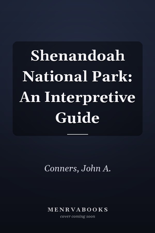 Shenandoah National Park: An Interpretive Guide