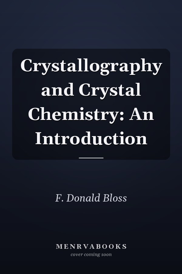 Crystallography and Crystal Chemistry: An Introduction
