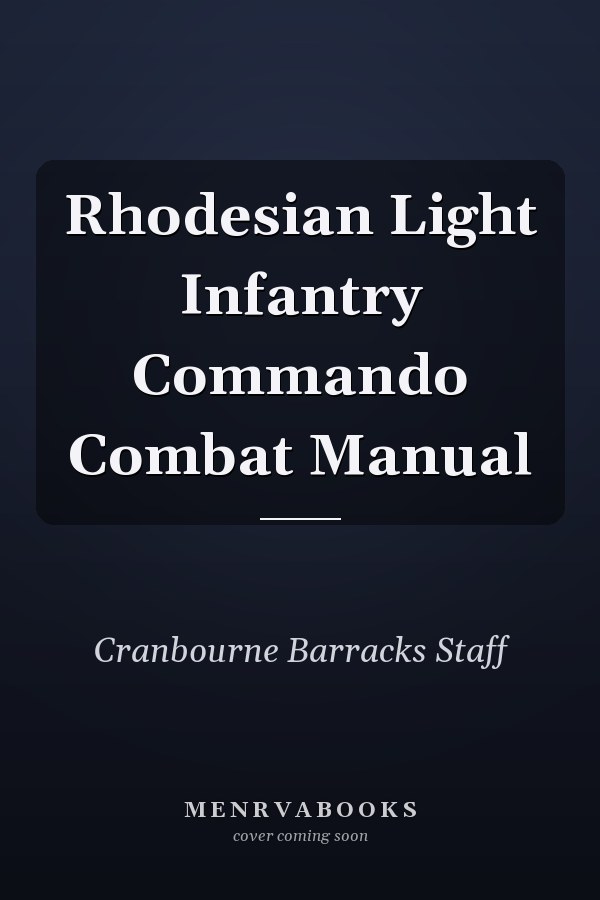 Rhodesian Light Infantry Commando Combat Manual