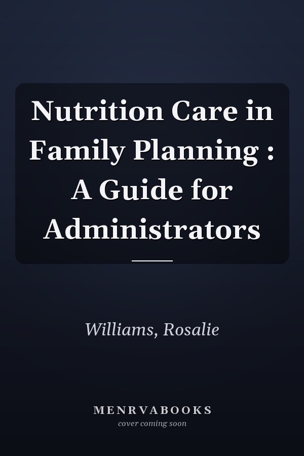 Nutrition Care in Family Planning : A Guide for Administrators
