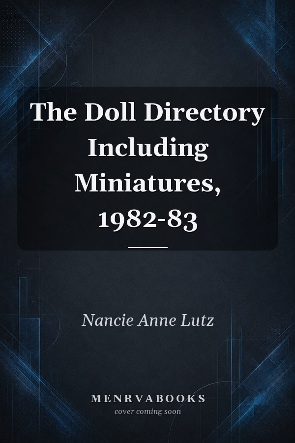 The Doll Directory Including Miniatures, 1982-83