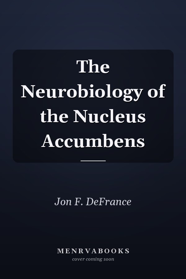 The Neurobiology of the Nucleus Accumbens