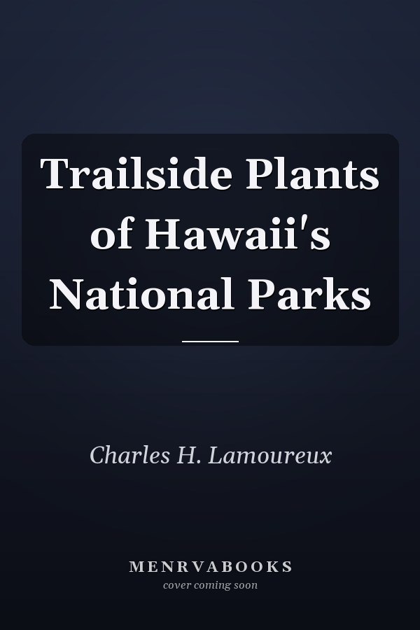 Trailside Plants of Hawaii's National Parks