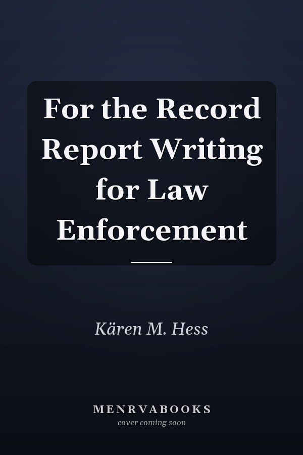 For the Record Report Writing for Law Enforcement