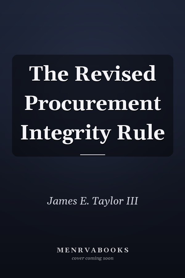The Revised Procurement Integrity Rule