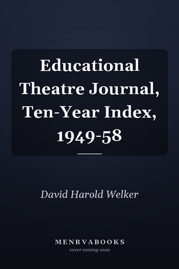 Educational Theatre Journal, Ten-Year Index, 1949-58