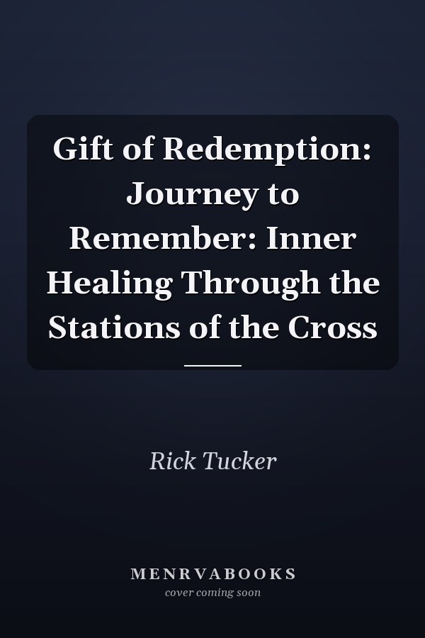 Gift of Redemption: Journey to Remember: Inner Healing Through the Stations of the Cross