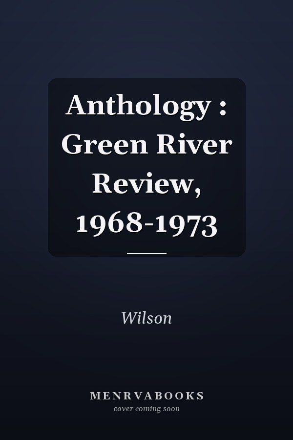 Anthology : Green River Review, 1968-1973