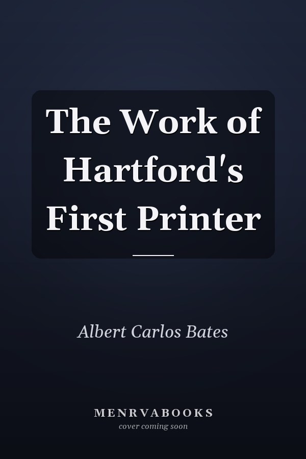 The Work of Hartford's First Printer