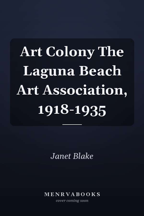 Art Colony The Laguna Beach Art Association, 1918-1935