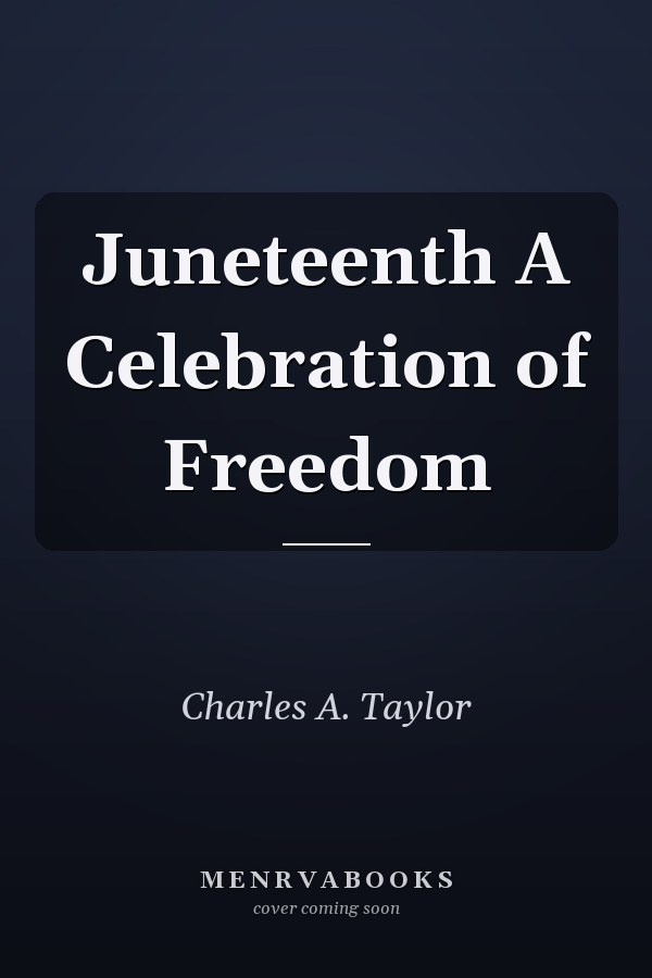 Juneteenth A Celebration of Freedom