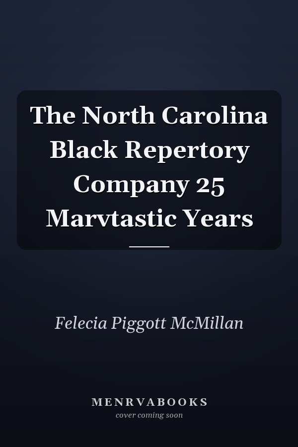 The North Carolina Black Repertory Company 25 Marvtastic Years