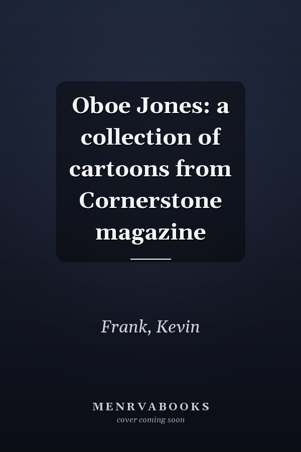 Oboe Jones: a collection of cartoons from Cornerstone magazine