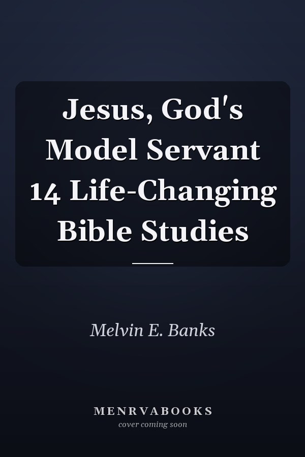 Jesus, God's Model Servant 14 Life-Changing Bible Studies