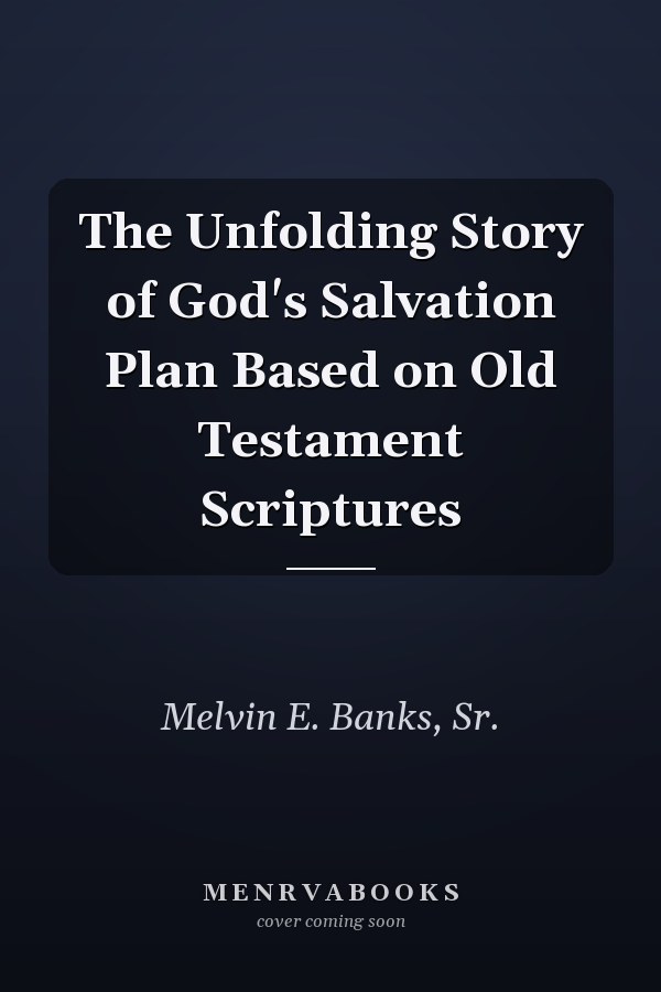 The Unfolding Story of God's Salvation Plan Based on Old Testament Scriptures