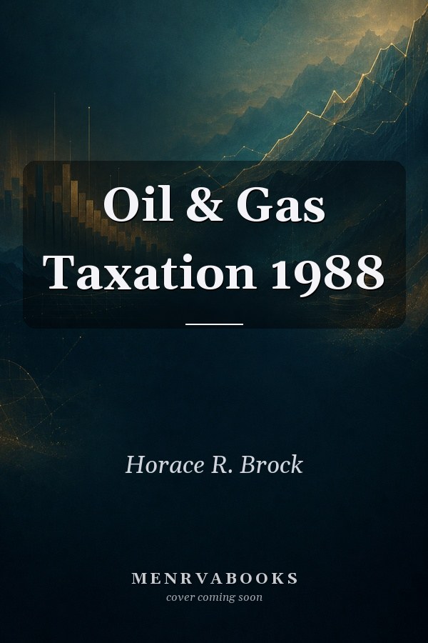 Oil & Gas Taxation 1988