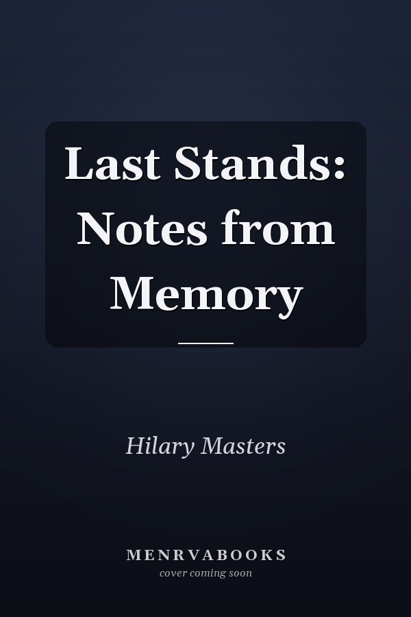 Last Stands: Notes from Memory