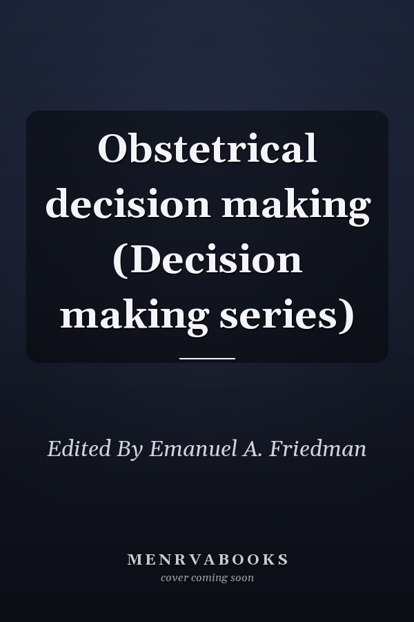 Obstetrical decision making (Decision making series)